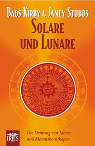 Solare und Lunare: Die Deutung von Jahres- und Monatshoroskopen
